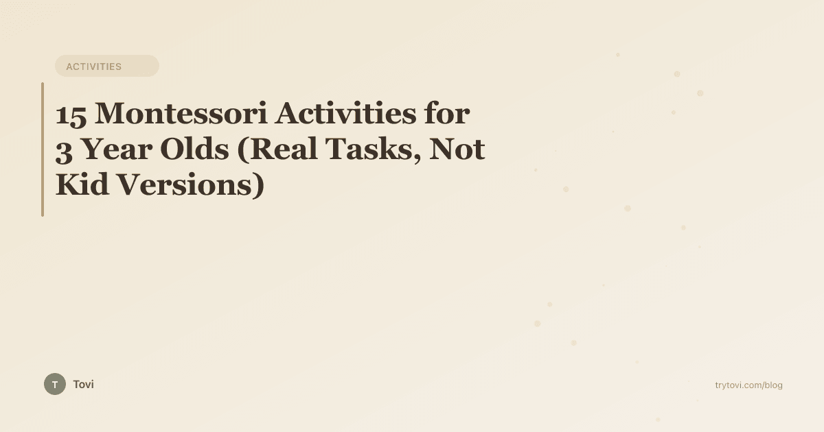 15 Montessori Activities for 3 Year Olds (Real Tasks, Not Kid Versions)