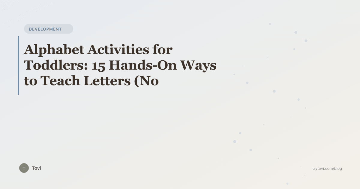Alphabet Activities for Toddlers: 15 Hands-On Ways to Teach Letters (No Flashcards)