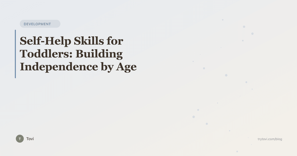 Self-Help Skills for Toddlers: Building Independence by Age