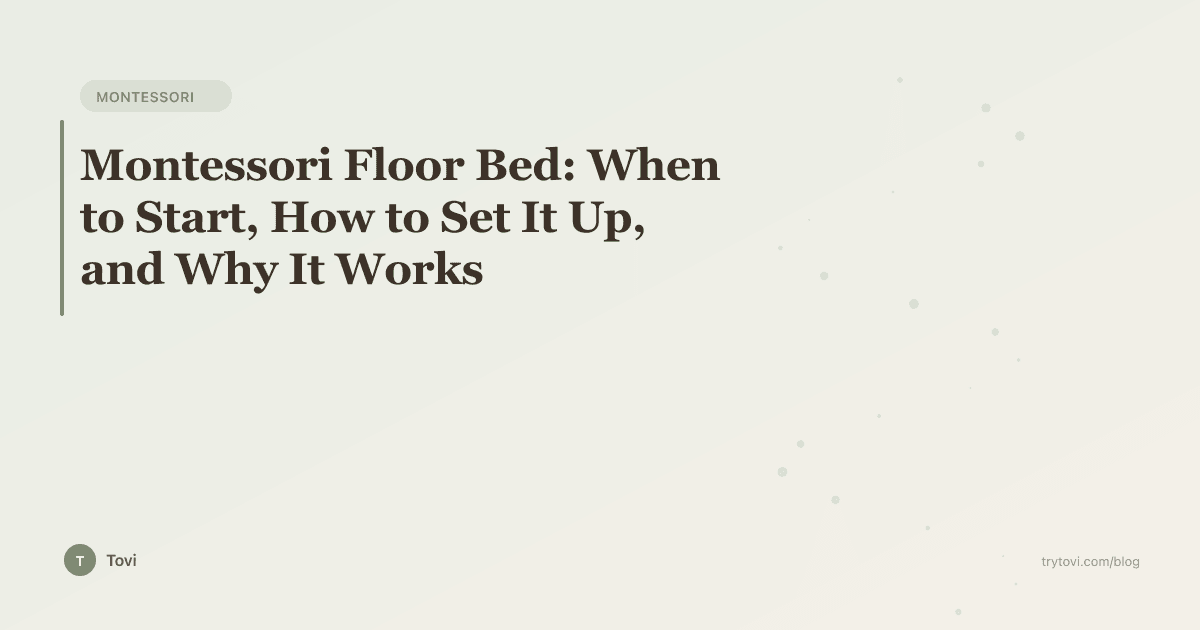Montessori Floor Bed: When to Start, How to Set It Up, and Why It Works