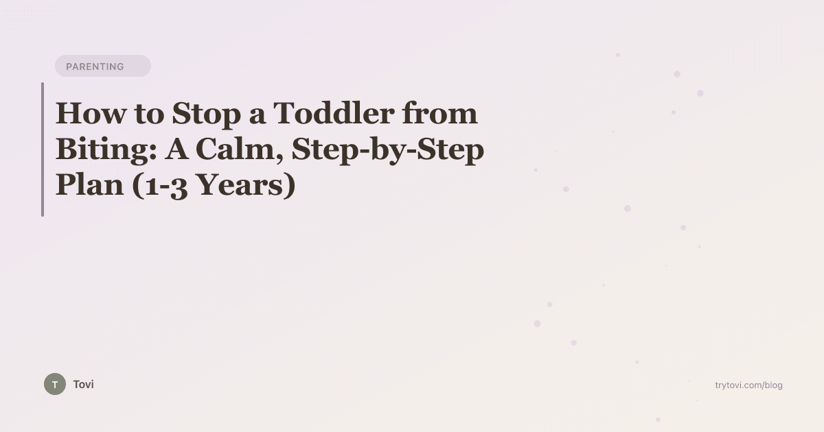 How to Stop a Toddler from Biting: A Calm, Step-by-Step Plan (1-3 Years)