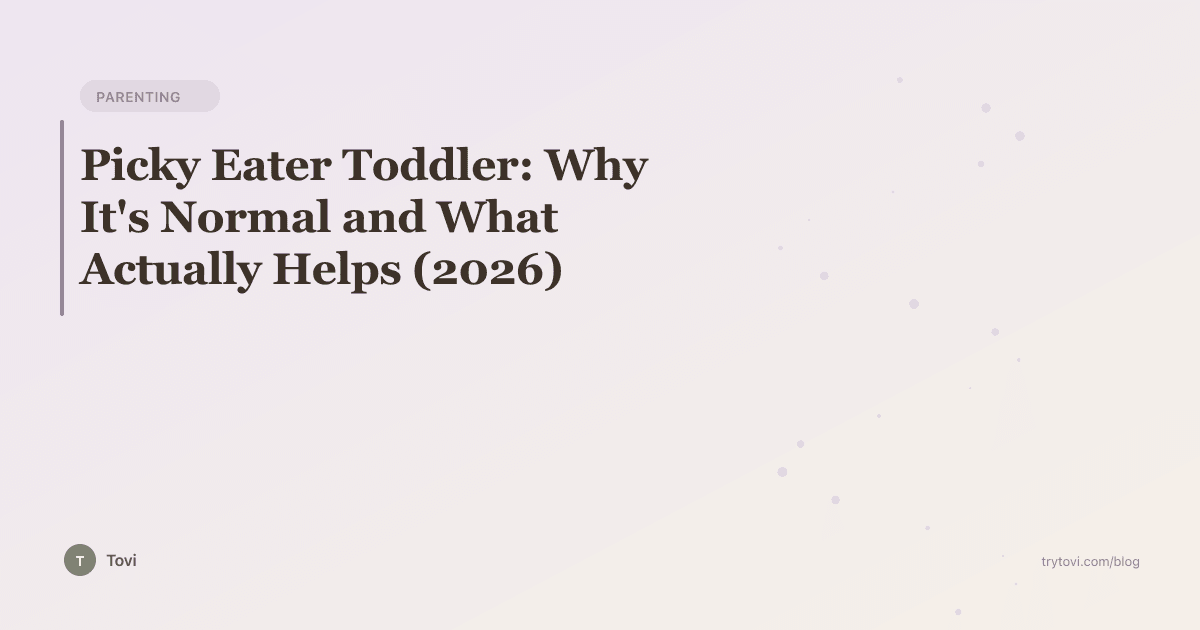 Picky Eater Toddler: Why It's Normal and What Actually Helps (2026)