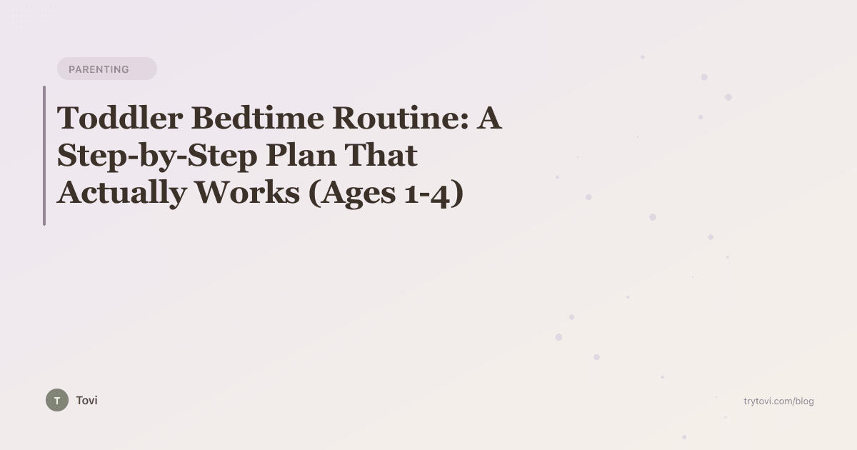 Toddler Bedtime Routine: A Step-by-Step Plan That Actually Works (Ages 1-4)