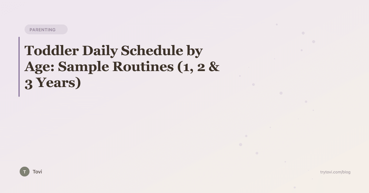 Toddler Daily Schedule by Age: Sample Routines (1, 2 & 3 Years)