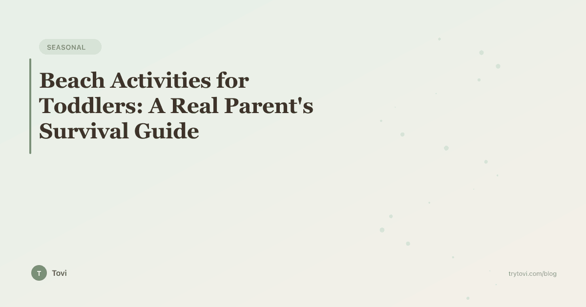 Beach Activities for Toddlers: A Real Parent's Survival Guide
