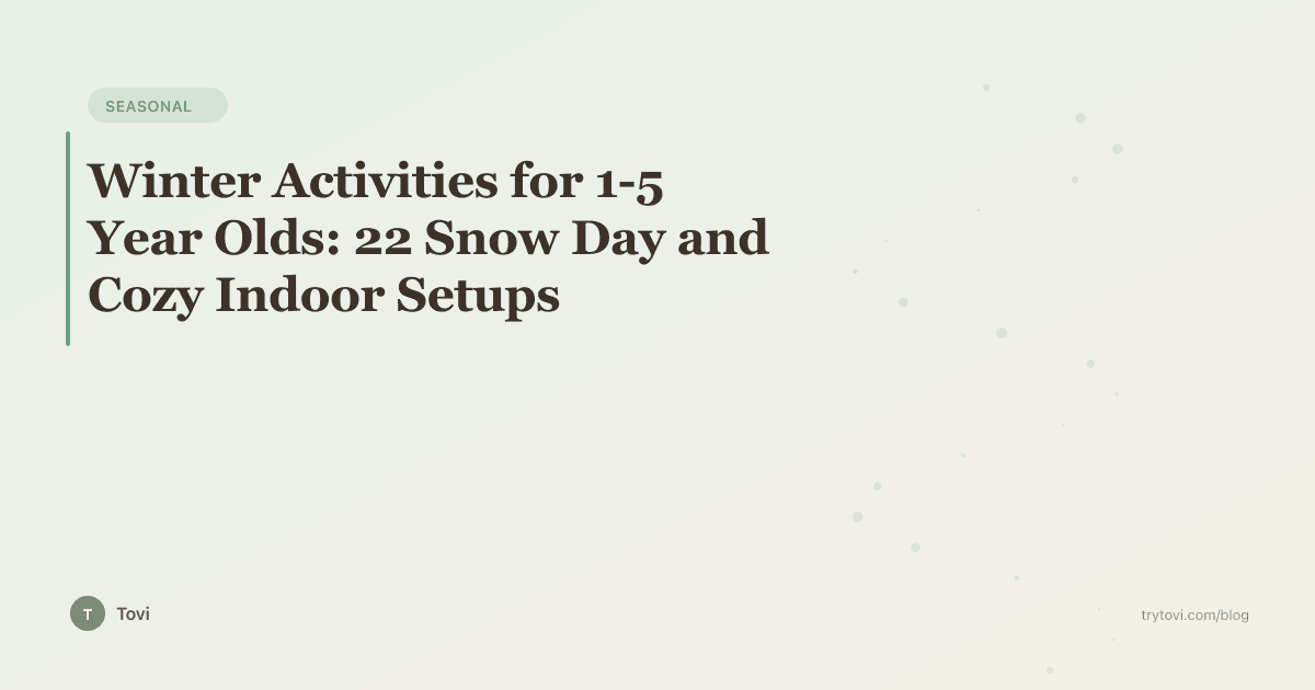 Winter Activities for 1-5 Year Olds: 22 Snow Day and Cozy Indoor Setups